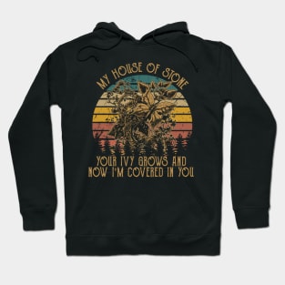 My House Of Stone Your Ivy Grows And Now I'm Covered In You Flowers Vintage Hoodie